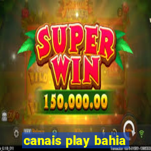 canais play bahia